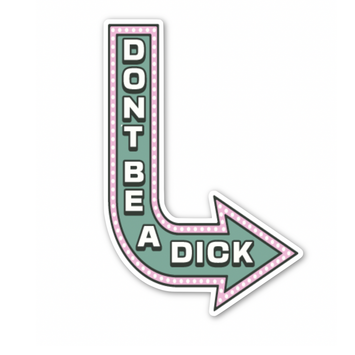 Don't Be A D*** Sticker