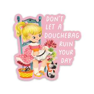 Don't Let A D-Bag Ruin Your Day Sticker